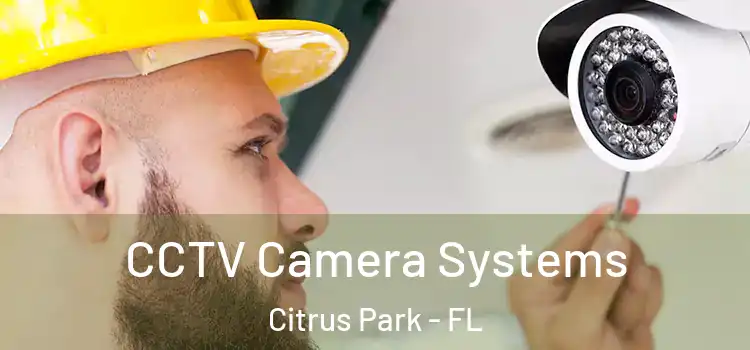 CCTV Camera Systems Citrus Park - FL